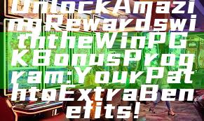 Unlock Amazing Rewards with the WinPGK Bonus Program: Your Path to Extra Benefits!