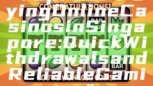 "Top Fast-Paying Online Casinos in Singapore: Quick Withdrawals and Reliable Gaming"