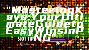 "Mastering Kaya: Your Ultimate Guide to Easy Wins in PNG"