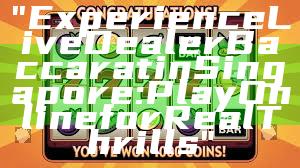 "Experience Live Dealer Baccarat in Singapore: Play Online for Real Thrills"