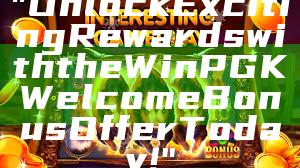 "Unlock Exciting Rewards with the WinPGK Welcome Bonus Offer Today!"
