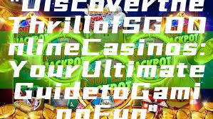 "Discover the Thrill of SGD Online Casinos: Your Ultimate Guide to Gaming Fun"