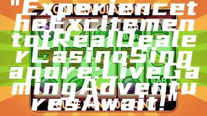 "Experience the Excitement of Real Dealer Casino Singapore: Live Gaming Adventures Await!"