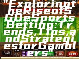 "Exploring the Rise of SGD eSports Betting: Trends, Tips, and Strategies for Gamblers"