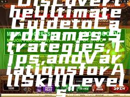 "Discover the Ultimate Guide to Card Games: Strategies, Tips, and Variations for All Skill Levels"